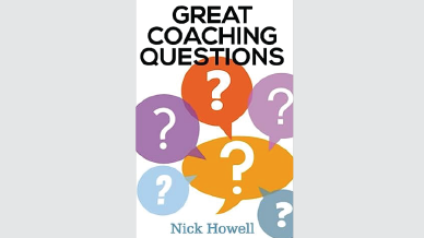 Nick Howell - Great Coaching Questions - Managing People Resource